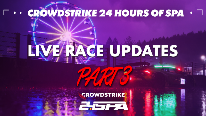 #Spa24h Race Updates – Part 3